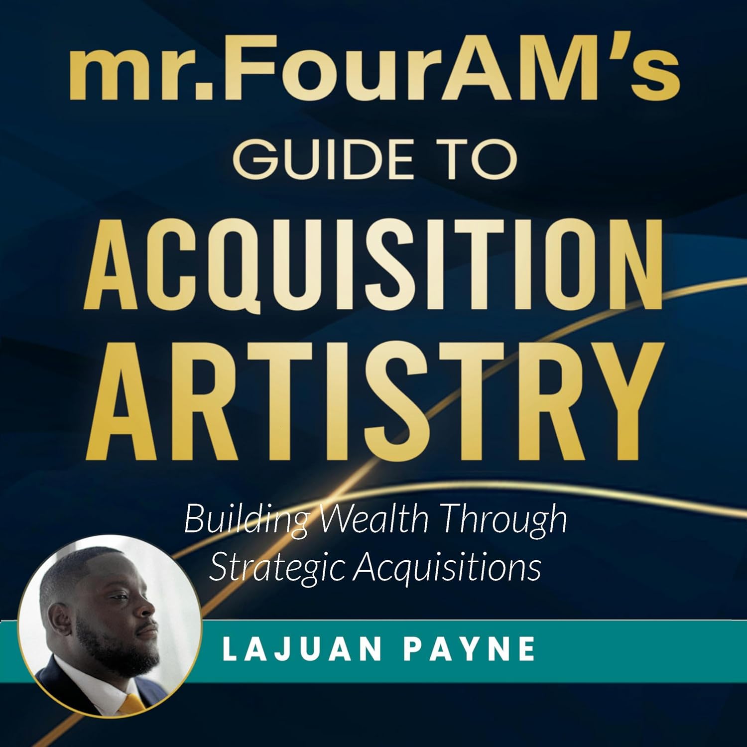 Mr.FourAM’s Guide to Acquisition Artistry: Building Wealth Through Strategic Acquisitions baixar livro de graça
