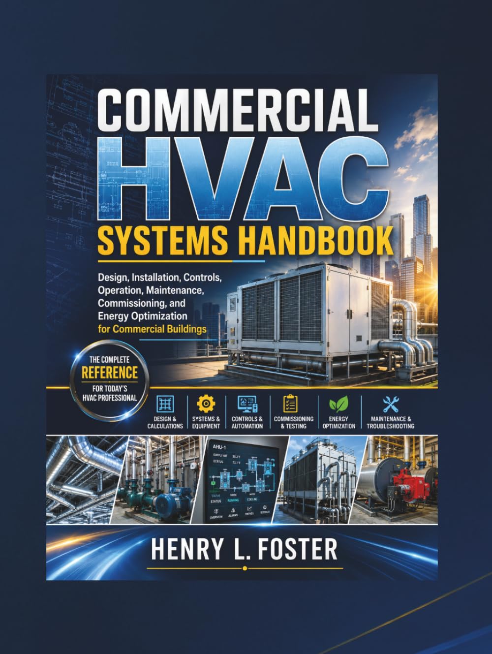 ler totalmente Commercial HVAC Systems Handbook: Design, Installation, Controls, Operation, Maintenance, Commissioning, and Energy Optimization for Commercial Buildings Author