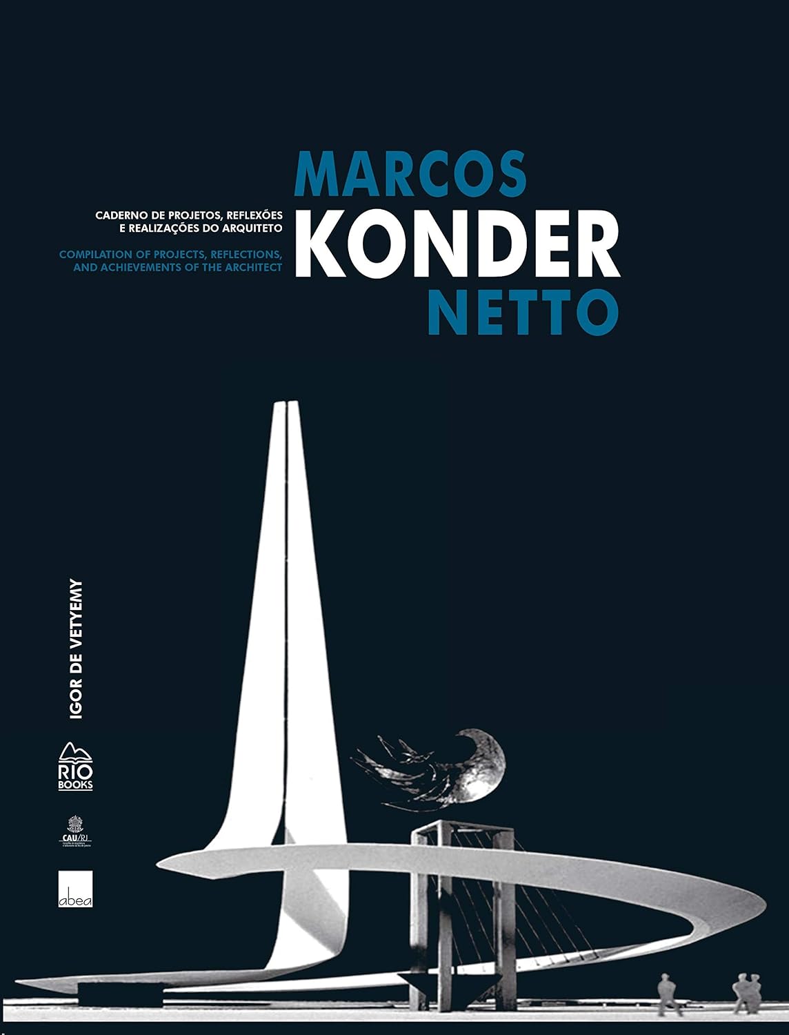 Marcos Konder Netto. Caderno de Projetos, Reflexões e Realizações do Arquiteto / Compilation of Proj