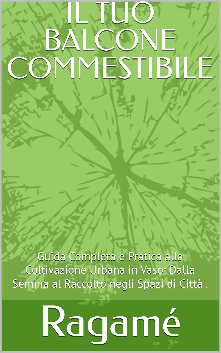 ler totalmente IL TUO BALCONE COMMESTIBILE: Guida Completa e Pratica alla Coltivazione Urbana in Vaso: Dalla Semina al Raccolto negli Spazi di Città. (Italian Edition)