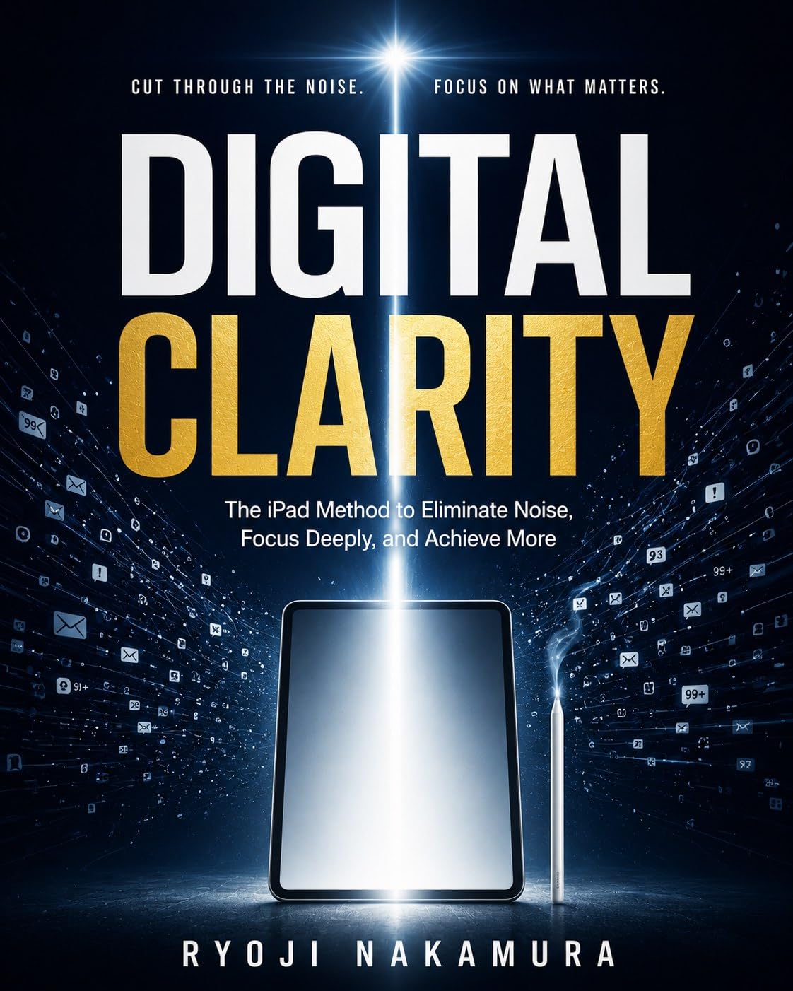 Digital Clarity: The iPad Method to Eliminate Noise, Focus Deeply, and Achieve More: A Step-by-Step Guide to Building a Distraction-Free Ecosystem for Your Best Work (English Edition) baixar o livro de graça