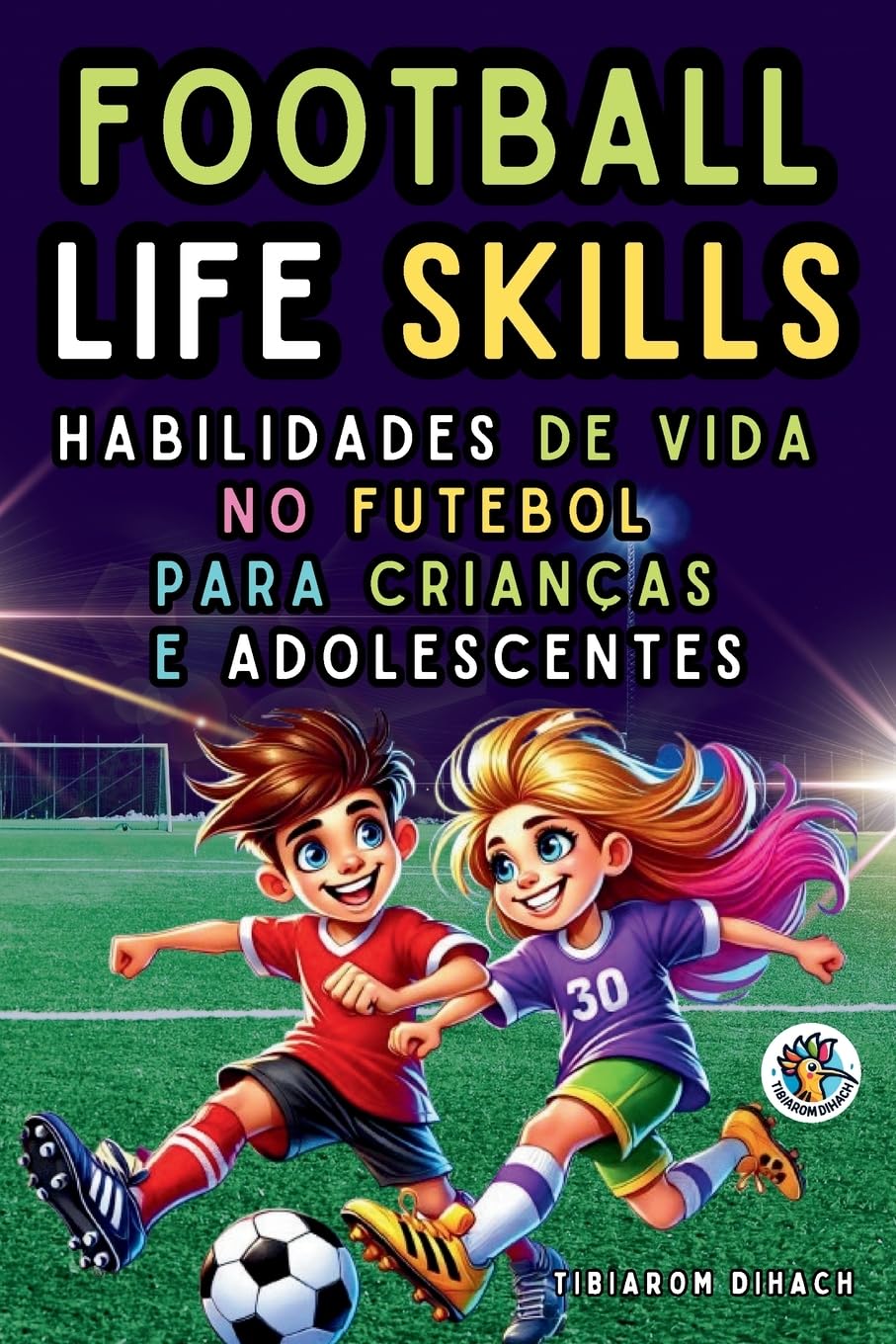 ler totalmente Football Life Skills: Habilidades de vida no futebol para crianças e adolescentes