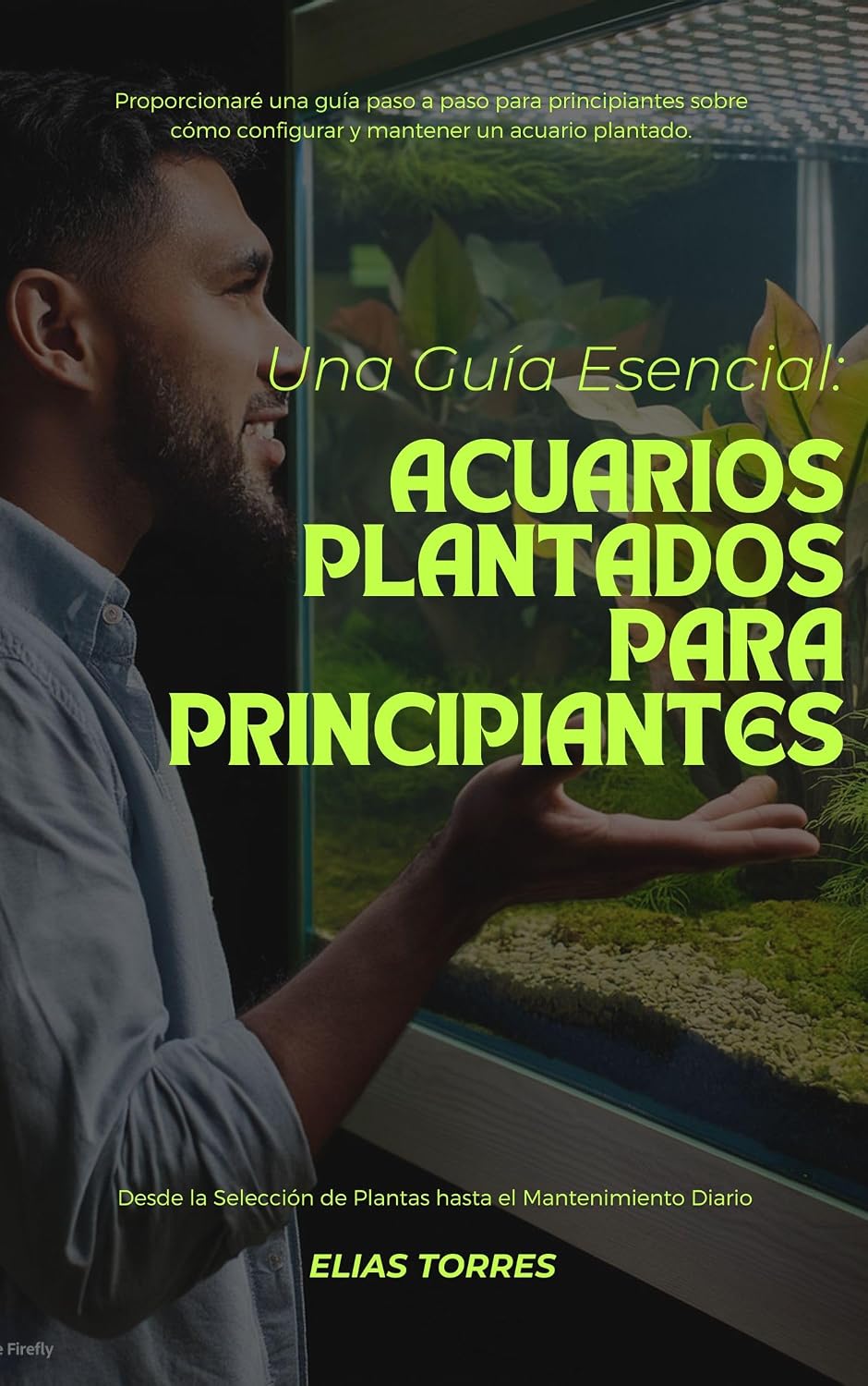 Una Guía esencial: Acuarios plantados para principiantes: Desde la Selección de Plantas hasta el Mantenimiento Diario (Spanish Edition) baixar livro de graça