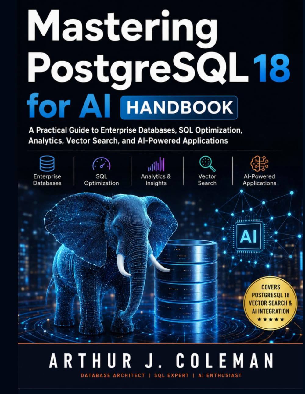 Mastering PostgreSQL 18 for AI Handbook: A Practical Guide to Enterprise Databases, SQL Optimization, Analytics, Vector Search, and AI-Powered Applications baixar o livro de graça