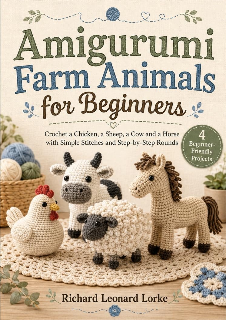 Amigurumi Farm Animals for Beginners: Crochet a Chicken, a Sheep, a Cow and a Horse with Simple Stitches and Step-by-Step Rounds (English Edition) baixar o livro de graça