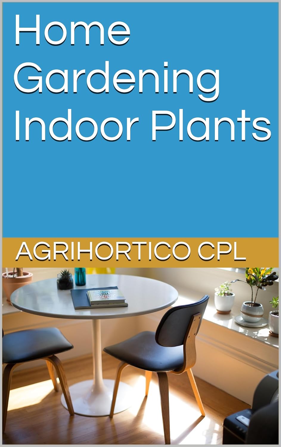 Home Gardening Indoor Plants (Presentations on Home Gardening Book 4) (English Edition) baixar o livro de graça