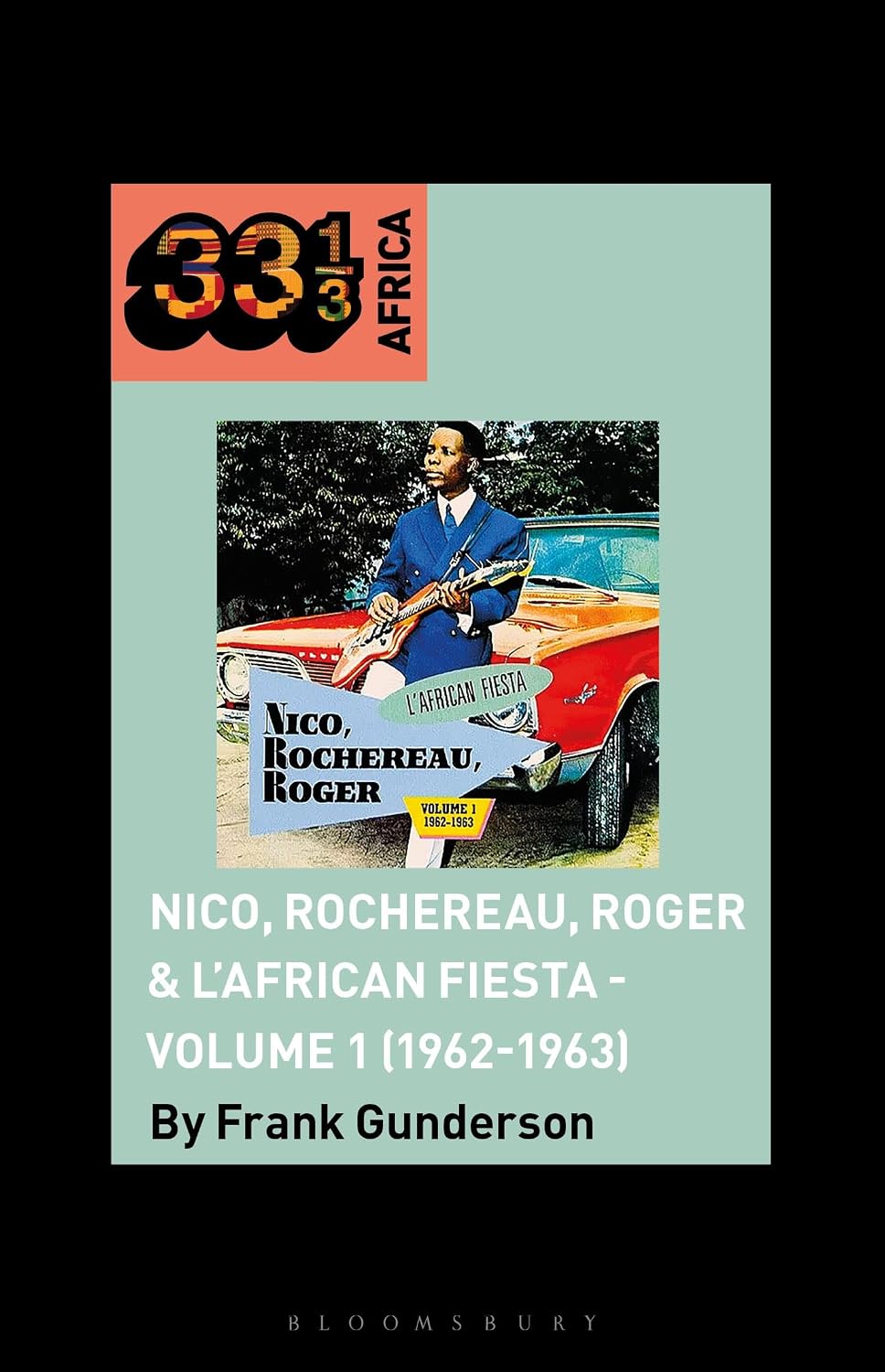 Nico, Rochereau, Roger & L'African Fiesta - Volume 1 (1962-1963) (33 1/3 Africa) (English Edition) baixar o livro de graça