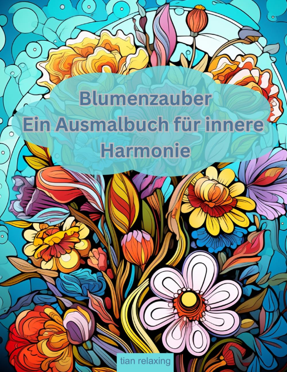 Blumenzauber: Ein Ausmalbuch für innere Harmonie: Kreative Entspannung durch das Ausmalen von Blumen (German Edition) baixar livro de graça