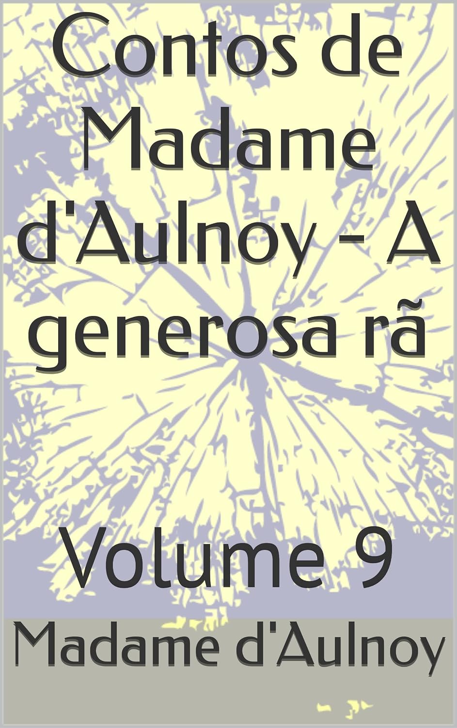 Contos de Madame d'Aulnoy - A generosa rã: Volume 9 baixar livro de graça