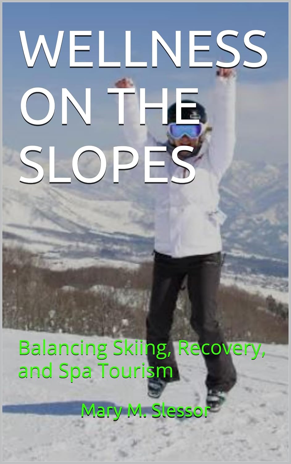 ler totalmente WELLNESS ON THE SLOPES: Balancing Skiing, Recovery, and Spa Tourism (English Edition)