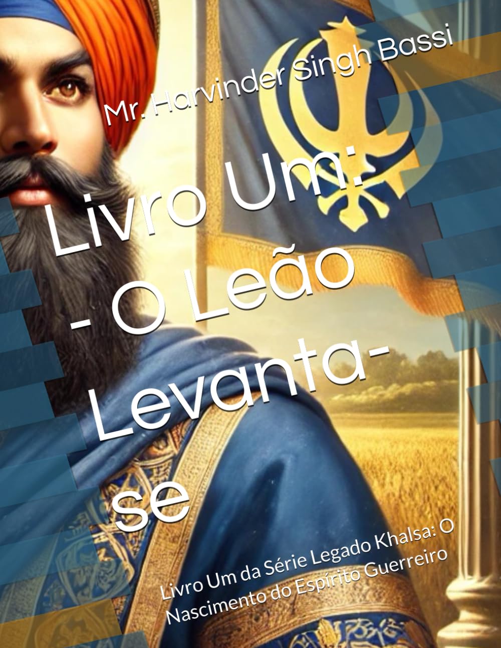 Livro Um: - O Leão Levanta-se: Livro Um da Série Legado Khalsa: O Nascimento do Espírito Guerreiro (Portuguese Edition) baixar livro de graça