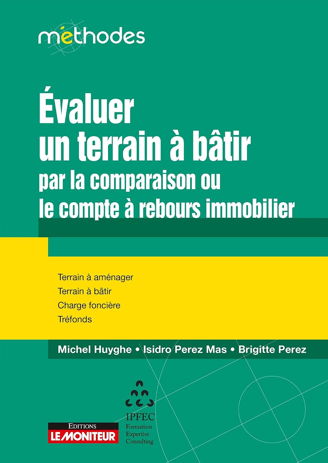 ler totalmente Evaluer un terrain à bâtir par la comparaison ou le compte à rebours immobilier: Terrain à aménager - Terrain à bâtir - Charge foncière - Tréfonds (French Edition)