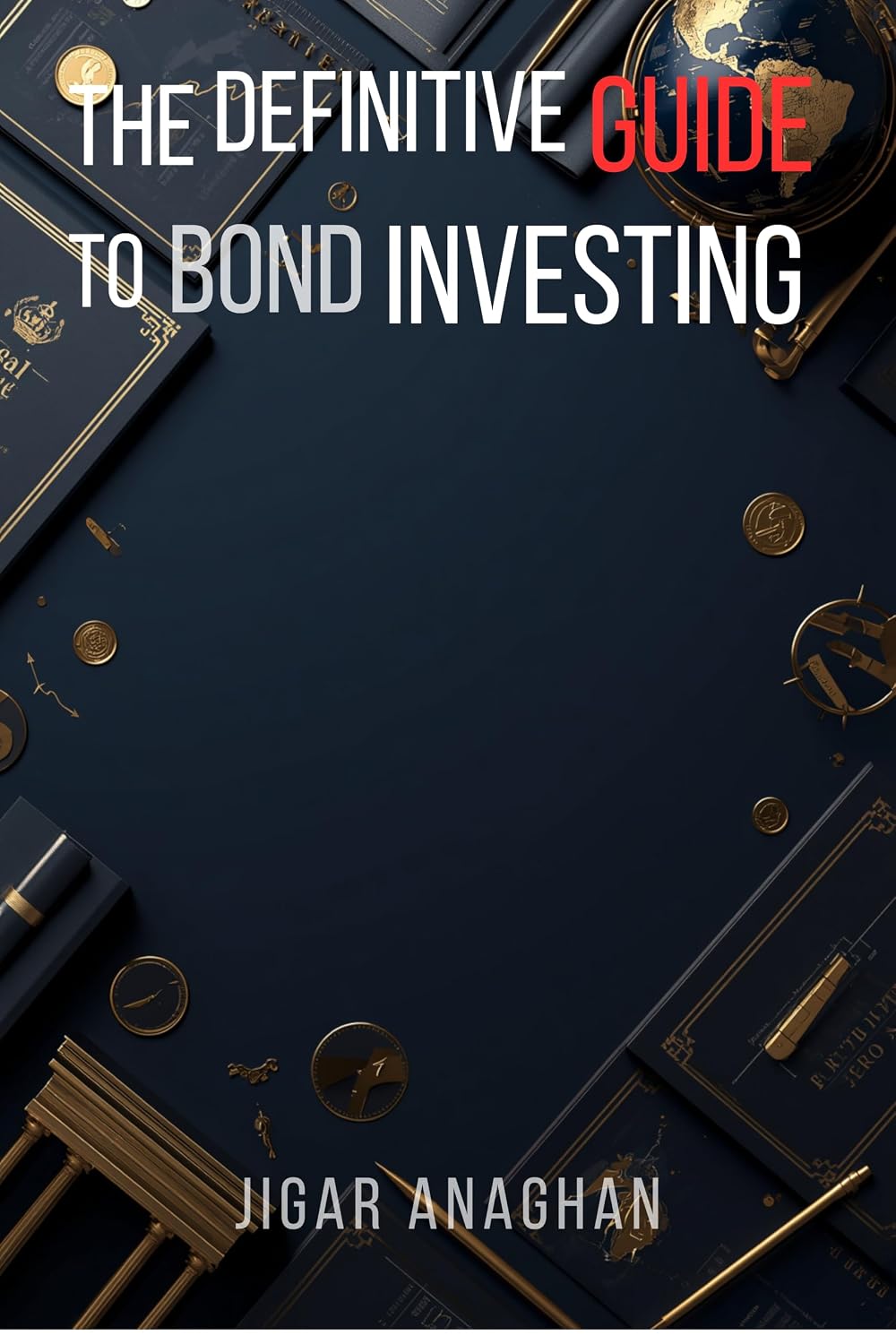 The Definitive Guide to Bond Investing: How Bonds Work, How to Evaluate Them, and How to Build a Smarter Fixed-Income Strategy (Finance series Book 7) (English Edition) baixar o livro de graça