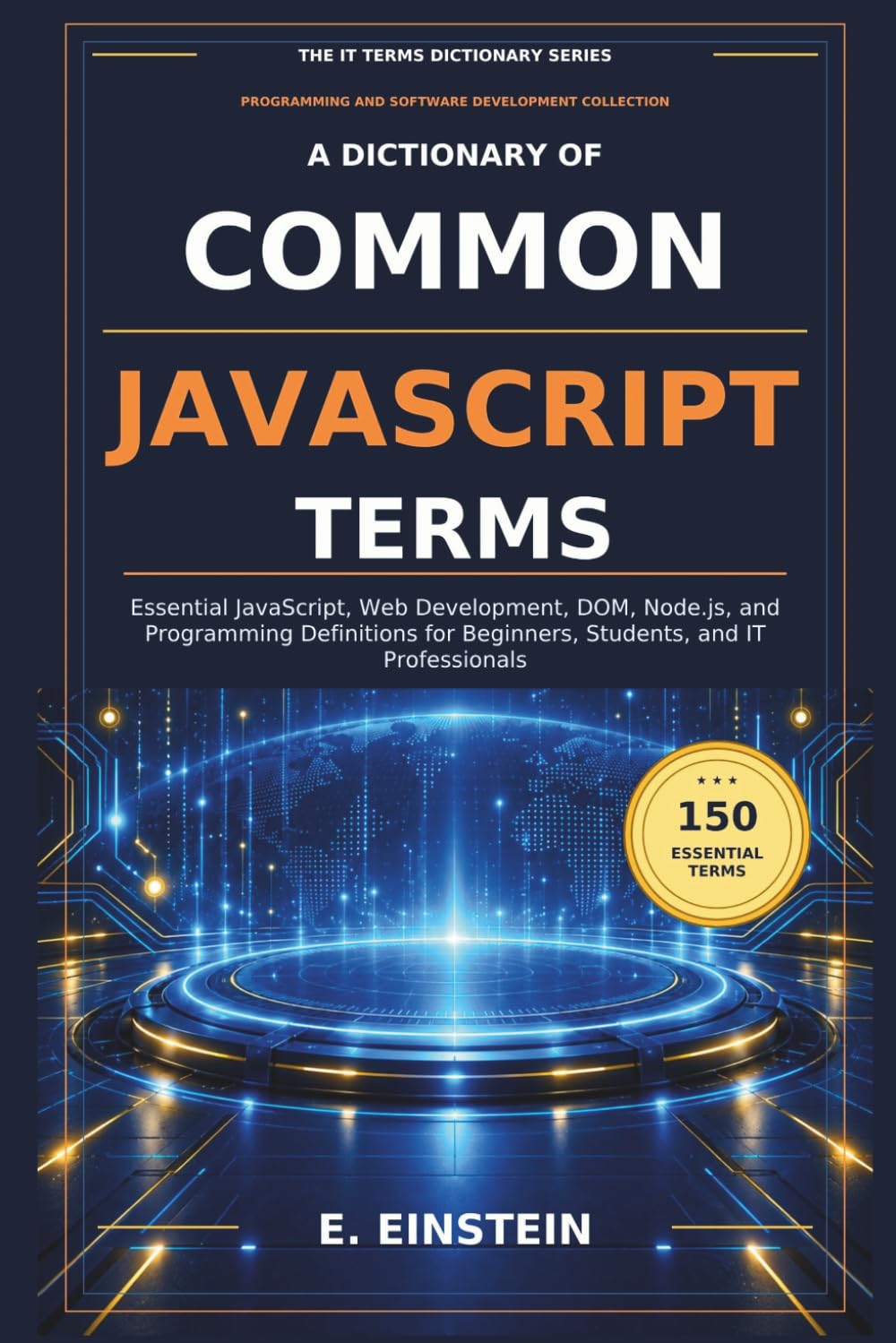 capítulo por capítulo baixar A Dictionary of Common JavaScript Terms: Essential JavaScript, Web Development, DOM, Node.js, and Programming Definitions for Beginners, Students, and IT Professionals: 30