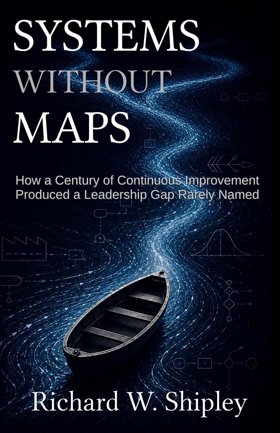 Systems Without Maps: How a Century of Continuous Improvement Produced a Leadership Gap Rarely Named baixar o livro de graça