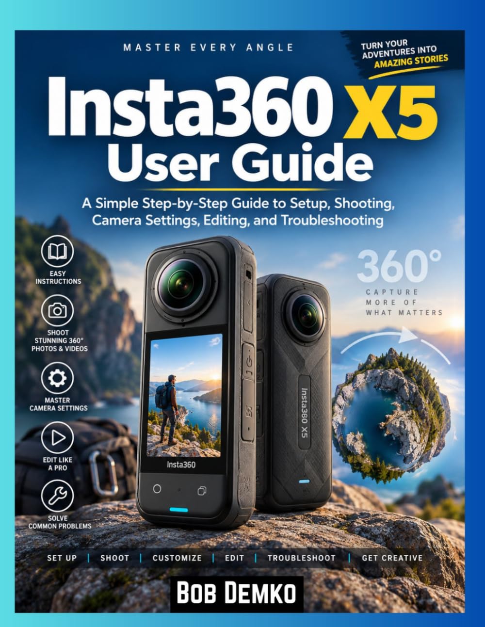 Insta360 X5 User Guide: A Simple Step-by-Step Guide to Setup, Shooting, Camera Settings, Editing, and Troubleshooting baixar livro de graça