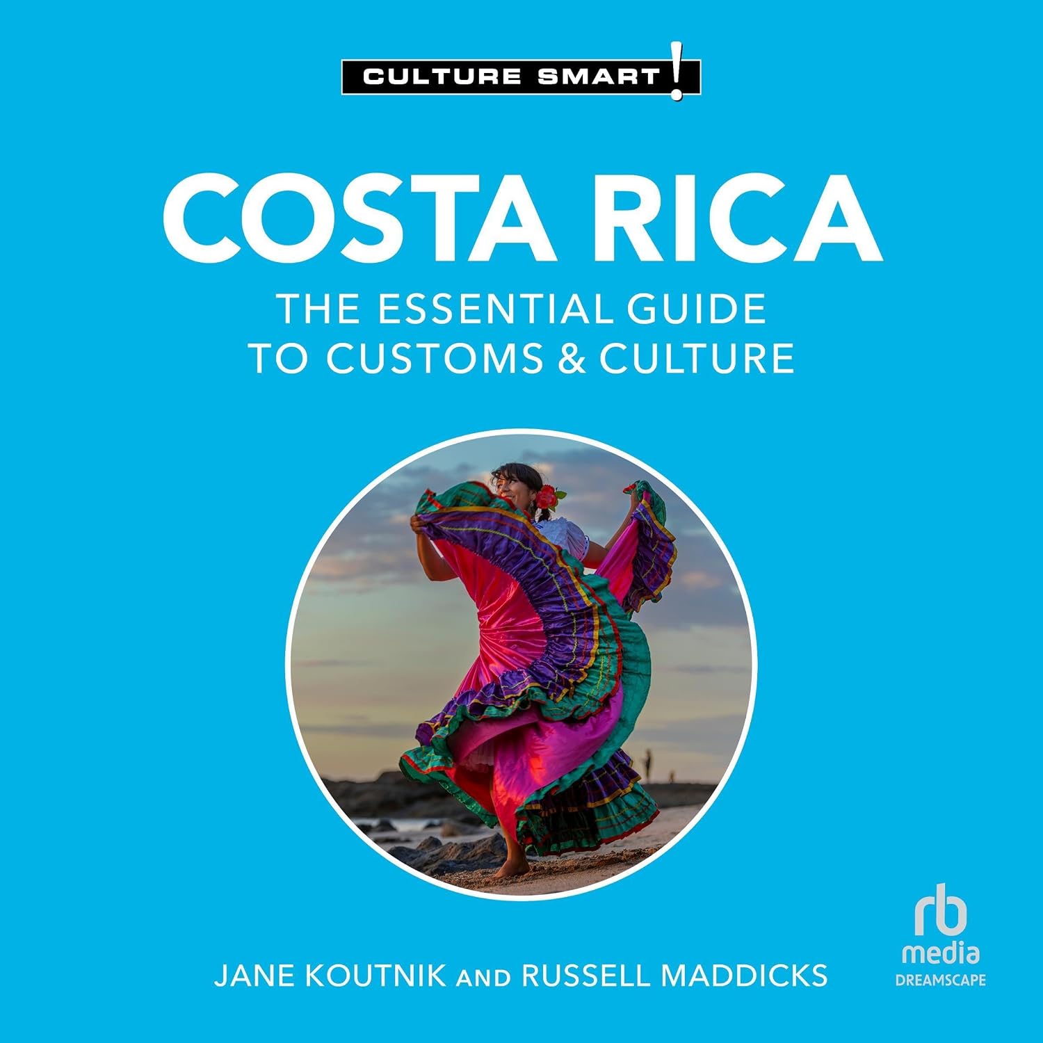 Costa Rica - Culture Smart!: The Essential Guide to Customs & Culture
