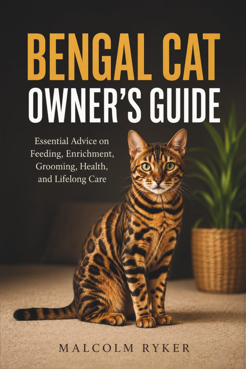 ler totalmente Bengal Cat Owner's Guide: Essential Advice on Feeding, Enrichment, Grooming, Health, and Lifelong Care
