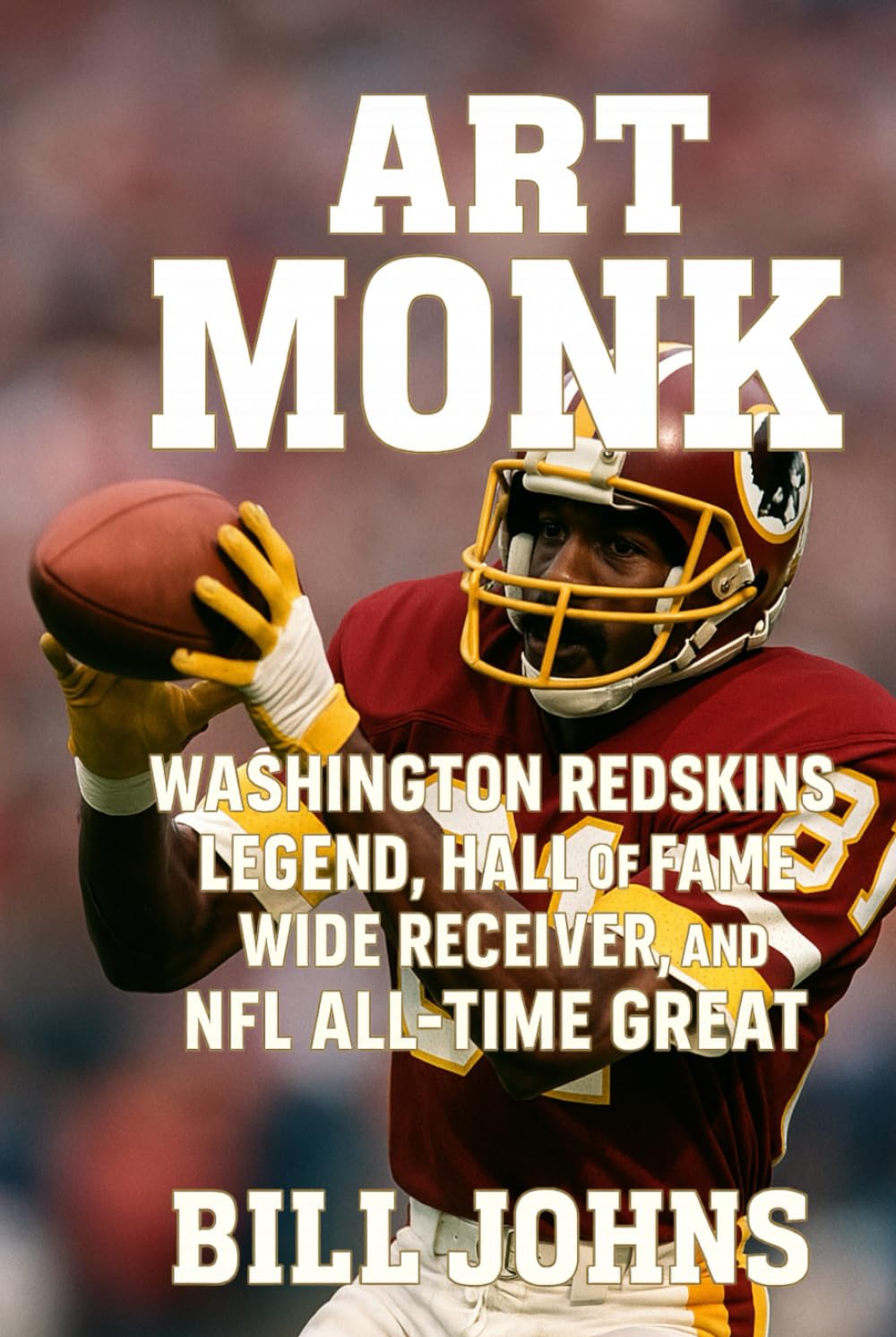 Art Monk: Washington Redskins Legend, Hall of Fame Wide Receiver, and NFL All-Time Great (Legends of the Lineup: Icons in American Sport) baixar o livro de graça