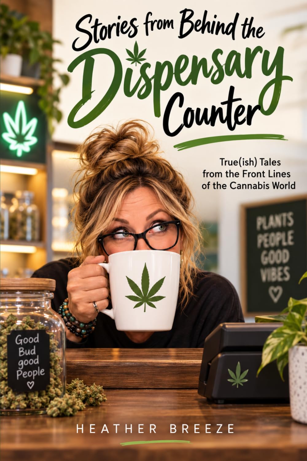 STORIES FROM BEHIND THE DISPENSARY COUNTER: True(ish) Tales from the Front Lines of the Cannabis Industry baixar o livro de graça