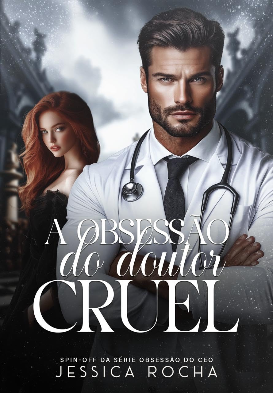 A OBSESSÃO DO DOUTOR CRUEL: Spin-Off da Série Obsessão do CEO