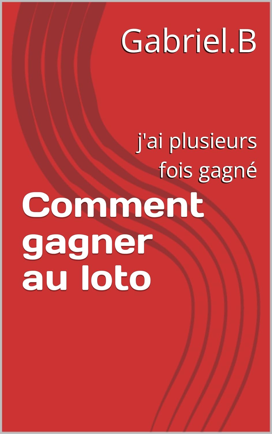 ler totalmente Comment gagner au loto: j'ai plusieurs fois gagné (French Edition)