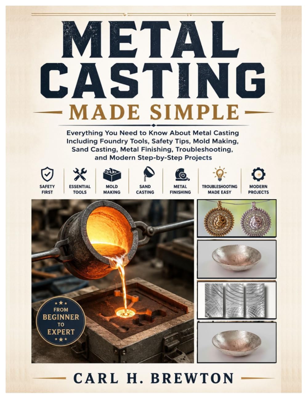 ler totalmente Metal Casting Made Simple: Everything You Need to Know About Metal Casting Including Foundry Tools, Safety Tips, Mold Making, Sand Casting, Metal Finishing, Troubleshooting and Step-by-Step Projects