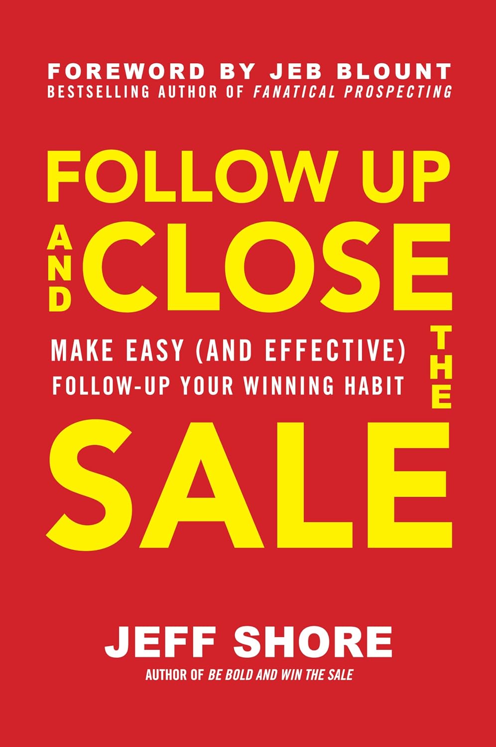 Follow Up and Close the Sale: Make Easy (and Effective) Follow-Up Your Winning Habit baixar livro de graça