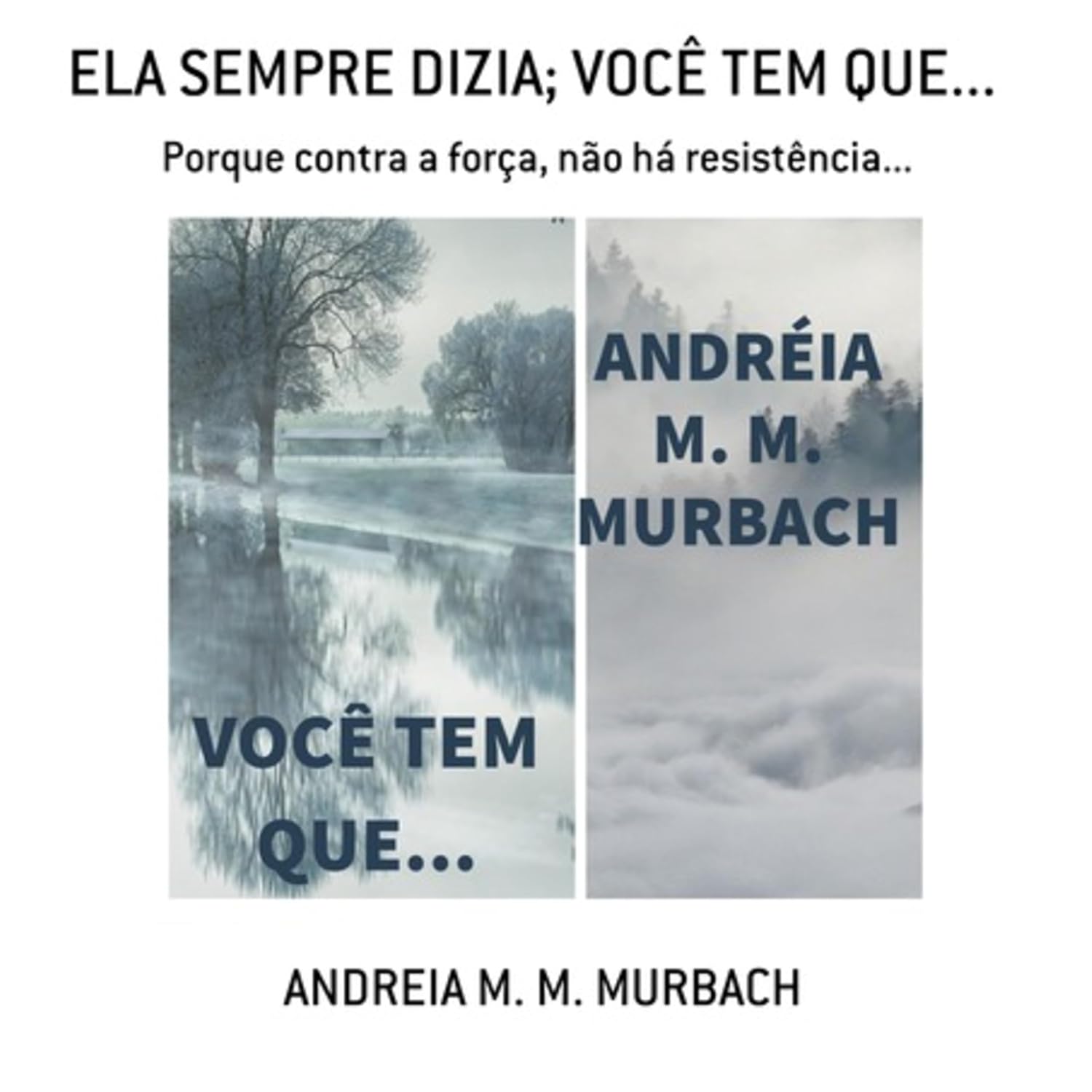 Ela Sempre Dizia; Você Tem Que...