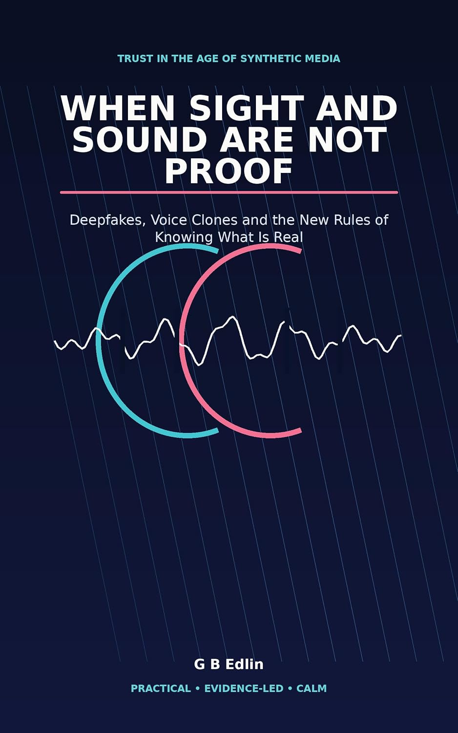When Sight and Sound Are Not Proof: Deepfakes, Voice Clones and the New Rules of Knowing What Is Real (English Edition) baixar o livro de graça