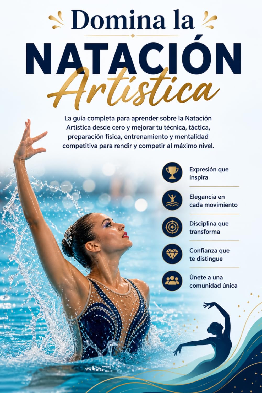 ler totalmente Domina la Natación Artística: La guía completa para aprender sobre la Natación Artística desde cero y mejorar tu técnica, táctica, preparación física,... y mentalidad competitiva (Spanish Edition)