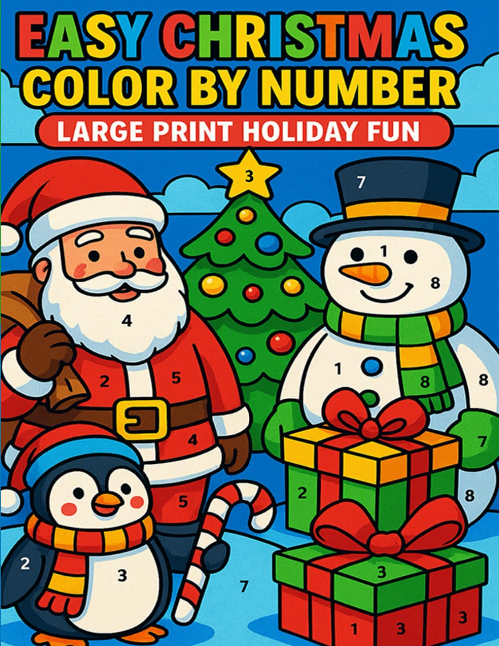 Easy Christmas Color By Number: Large Print Holiday Fun: A Festive and Relaxing Christmas Coloring Book for Adults and Seniors Featuring Santa, Snowmen, Gifts, Trees & More