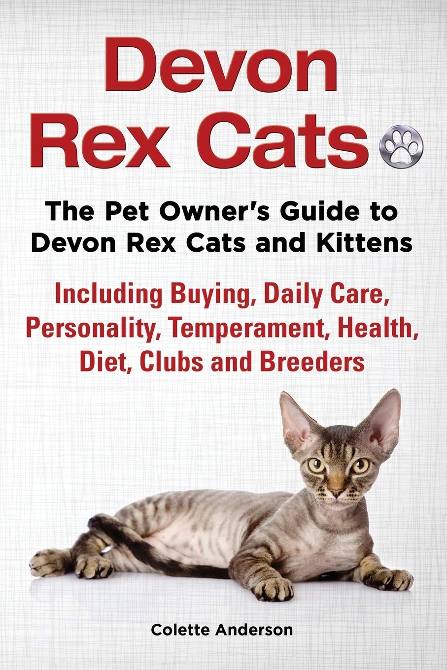 Devon Rex Cats The Pet Owner's Guide to Devon Rex Cats and Kittens Including Buying, Daily Care, Personality, Temperament, Health, Diet, Clubs and Breeders baixar livro de graça