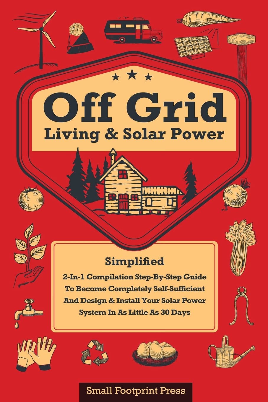 ler totalmente Off Grid Living & Solar Power: 2-in-1 Compilation: Step-By-Step Guide to Become Completely Self-Sufficient In as Little as 30 Days Design & Install... For RV's, Tiny Houses, Cars, Cabins, and more