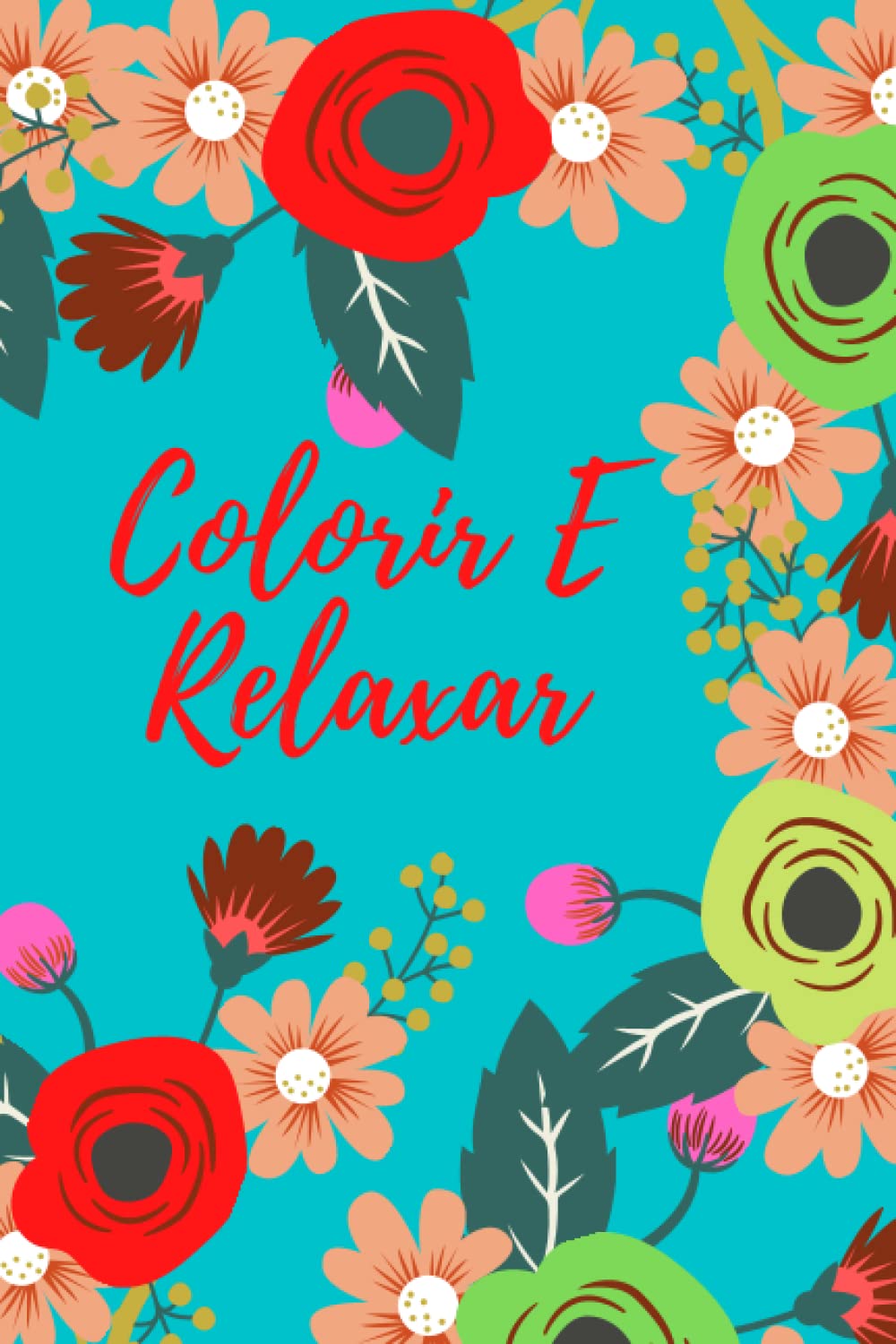 Colorir e Relaxar: Os Livros de Colorir Ajudam a Mente a Relaxar e a Funcionar Melhor (Portuguese Edition) baixar o livro de graça