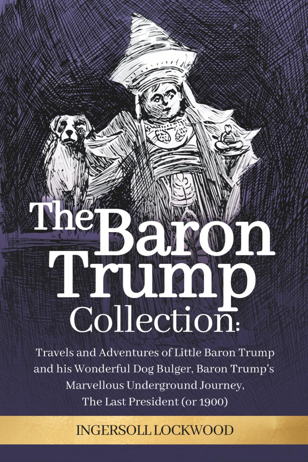 The Baron Trump Collection: Complete 3-Book Collection - Ingersoll Lockwood's Time Travel Novels: Travels and Adventures of Little Baron Trump with... Journey | The Last President (1896) baixar livro de graça