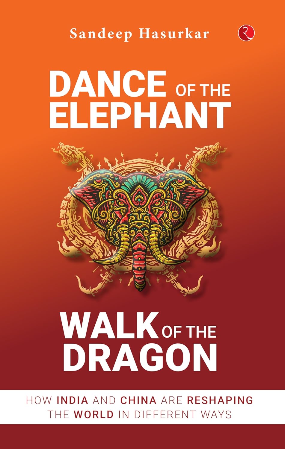 Dance of the Elephant, Walk of the Dragon: How India and China are reshaping the world in different ways (English Edition) baixar livro de graça