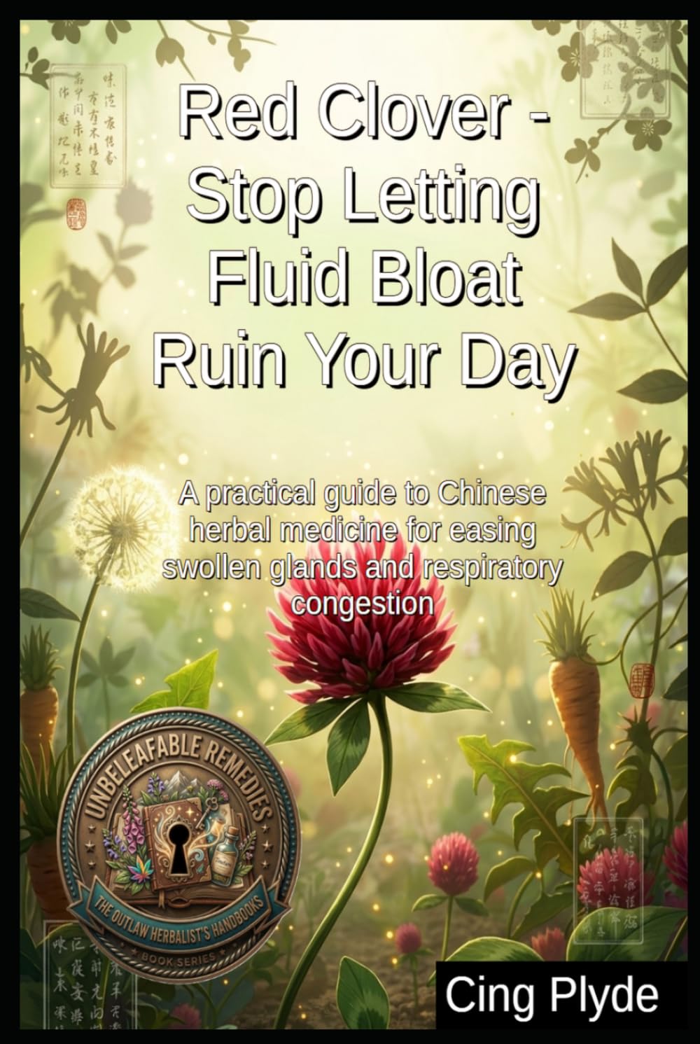 Red Clover - Stop Letting Fluid Bloat Ruin Your Day: A practical guide to Chinese herbal medicine for easing swollen glands and respiratory congestion... Remedies: The Outlaw Herbalist's Handbooks) baixar o livro de graça