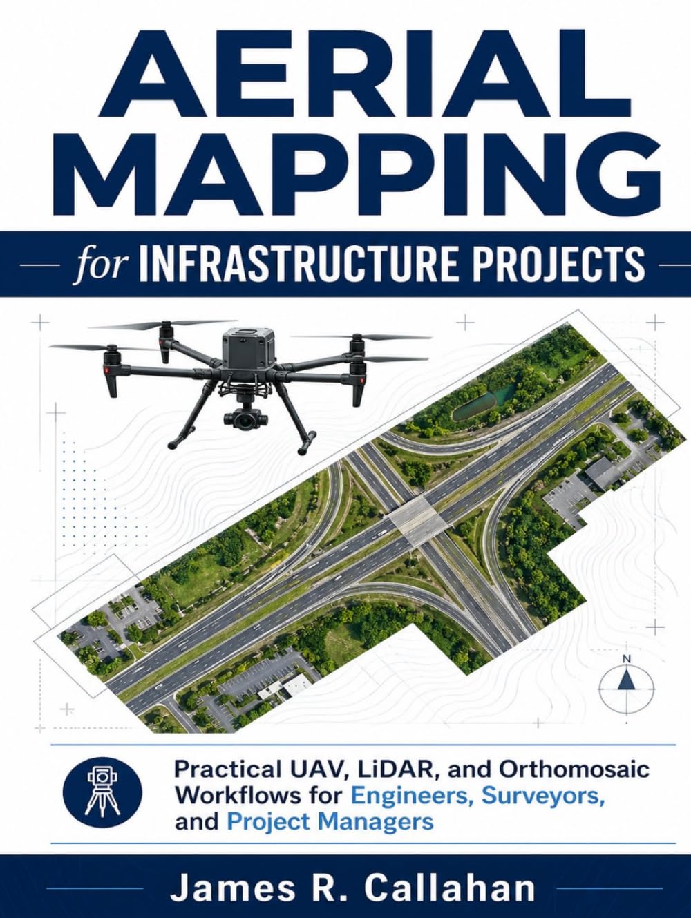 Aerial Mapping for Infrastructure Projects: Practical UAV, LiDAR, and Orthomosaic Workflows for Engineers, Surveyors, and Project Managers baixar livro de graça