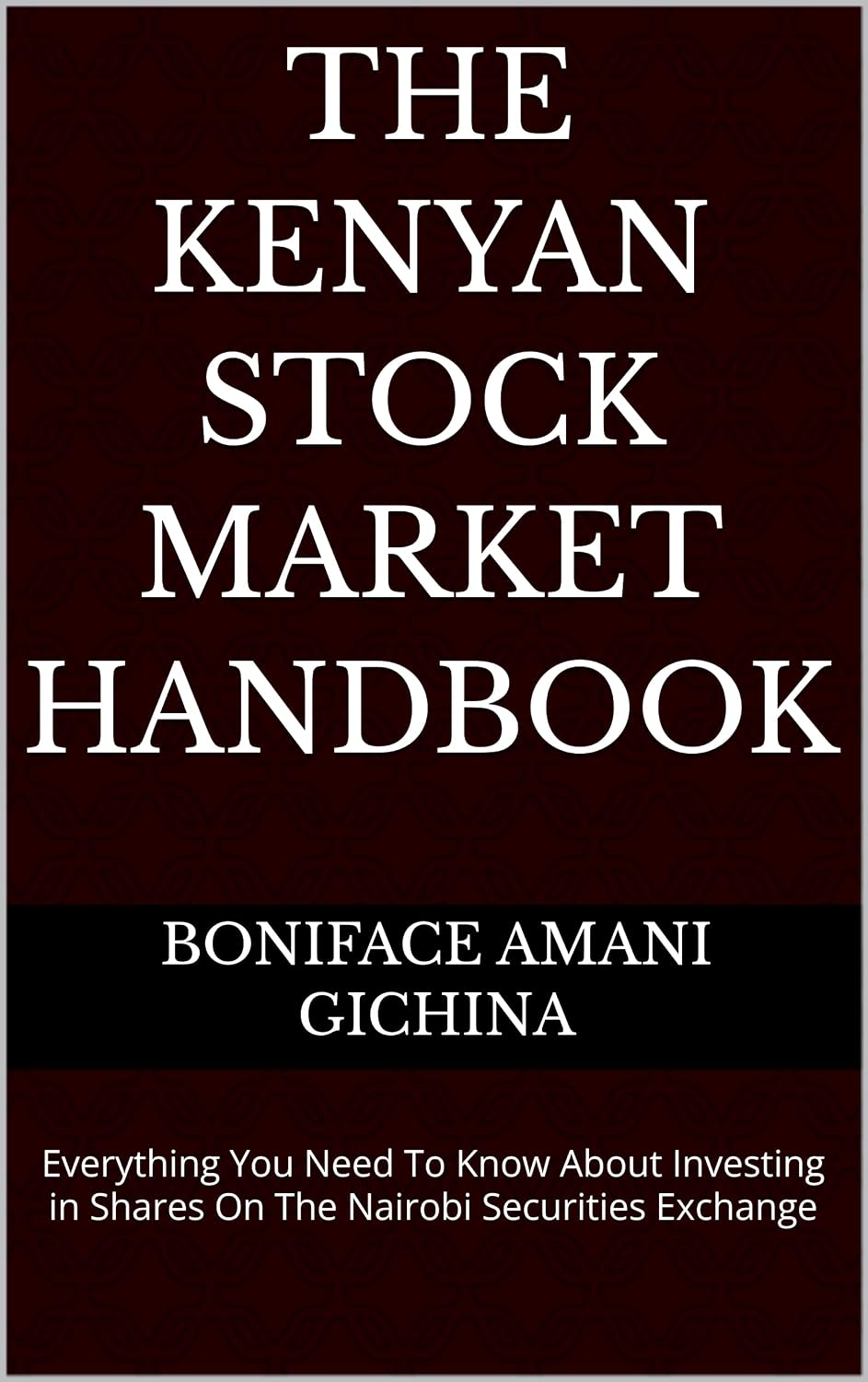 ler totalmente THE KENYAN STOCK MARKET HANDBOOK: Everything You Need To Know About Investing in Shares On The Nairobi Securities Exchange (English Edition)