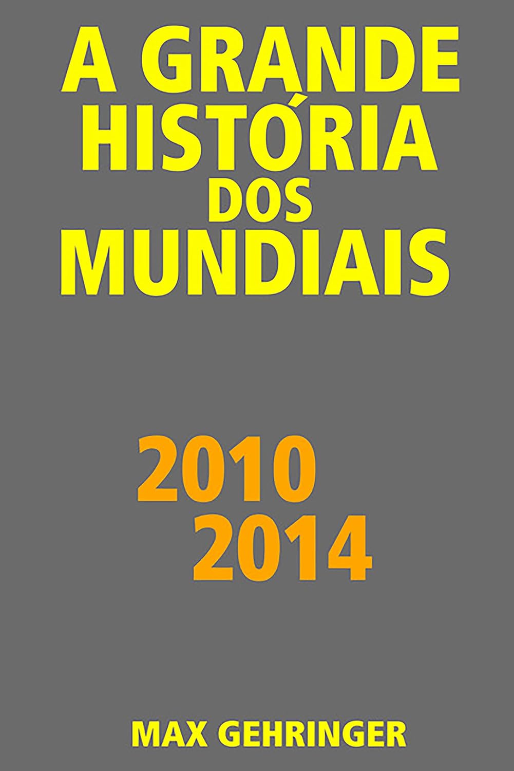 ler totalmente A grande história dos mundiais 2010, 2014