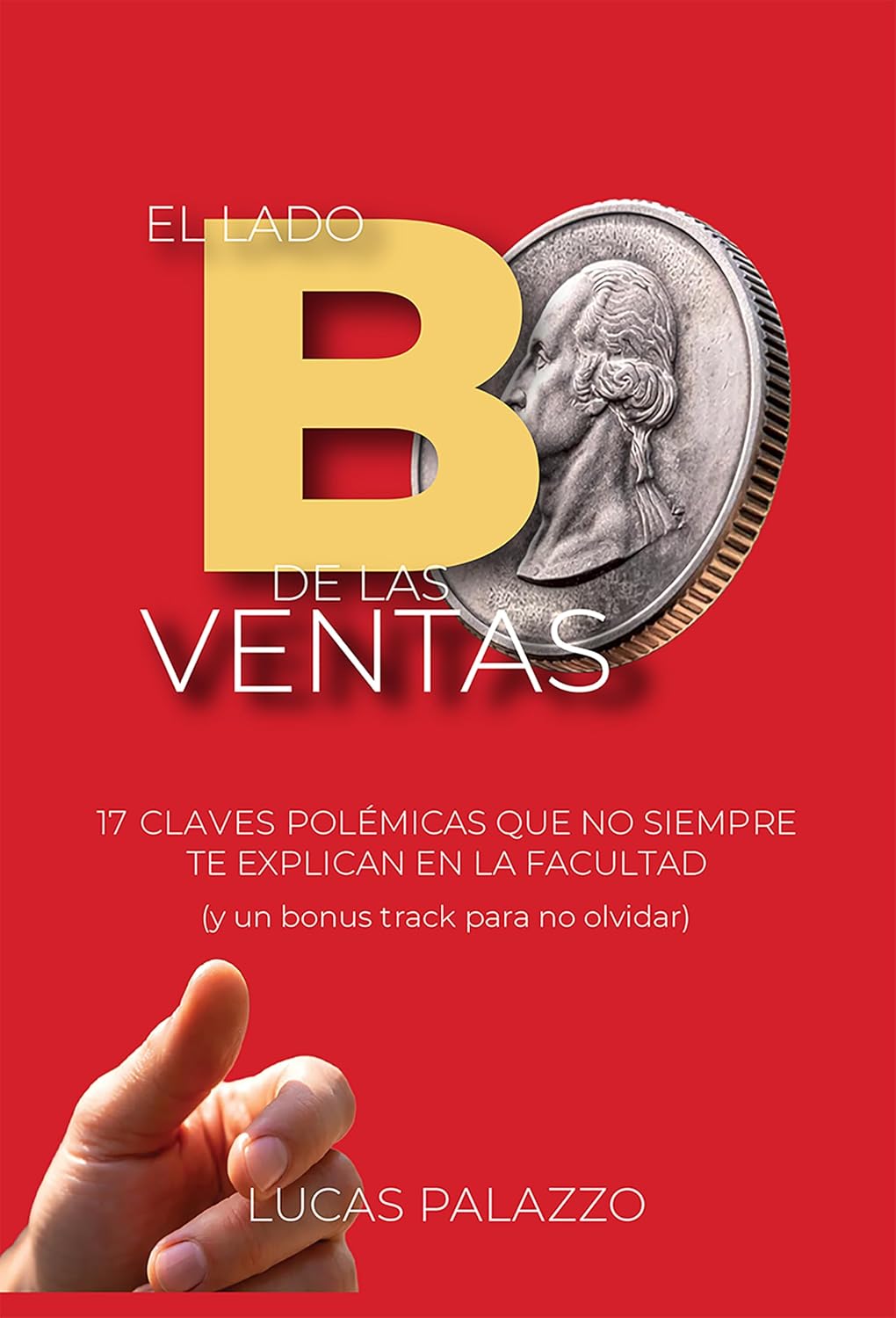 El lado B de las ventas: 17 claves polémicas que no siempre te explican en la facultad (y un bonus track para no olvidar) (Spanish Edition) baixar o livro de graça