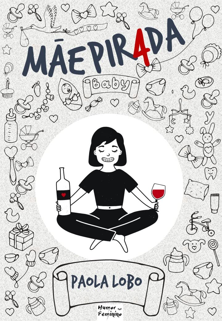 ler totalmente MÃE PIRADA: O MANUAL DO BOM HUMOR NA MATERNIDADE