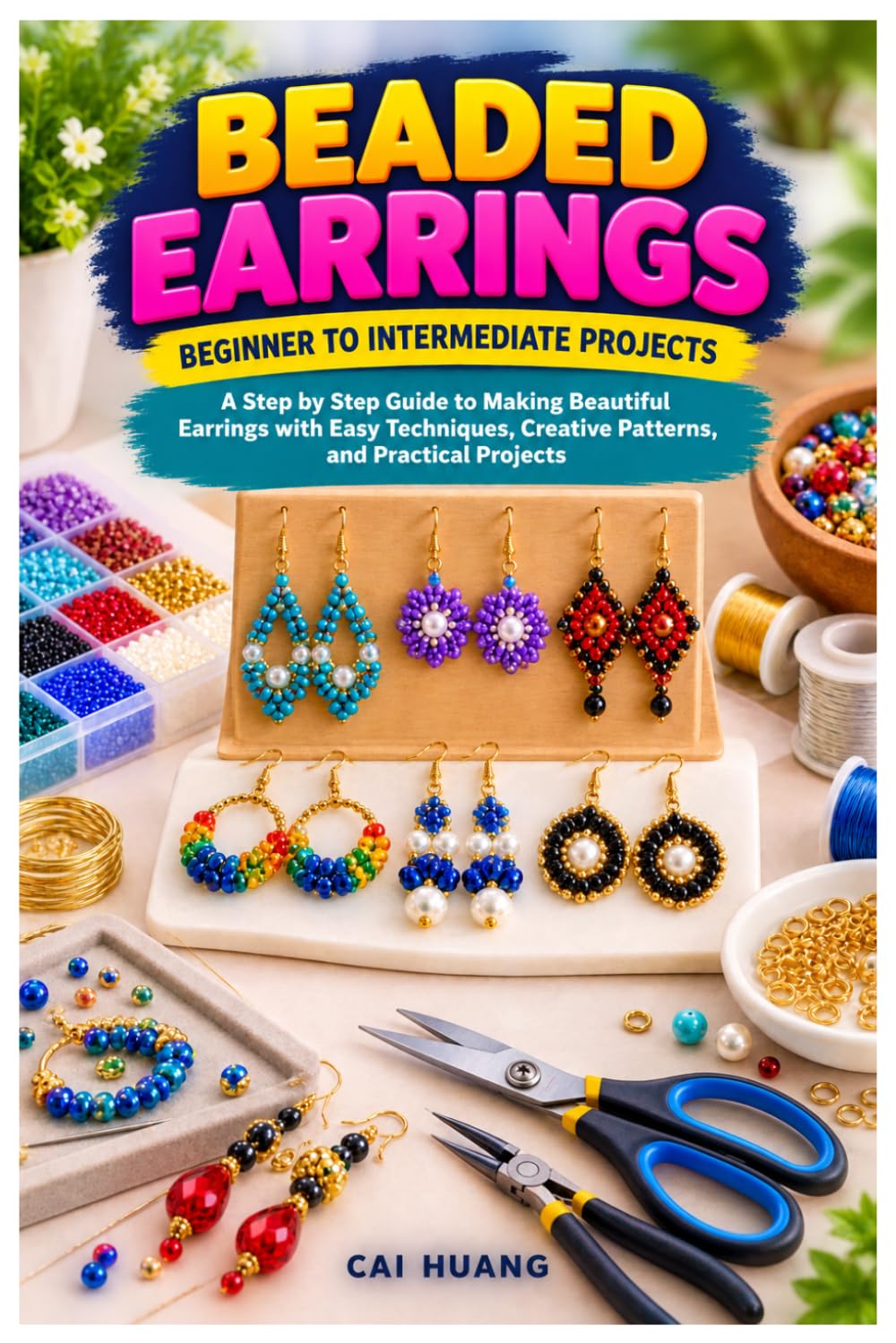 Beaded Earrings Beginner to Intermediate Projects: A Step by Step Guide to Making Beautiful Earrings with Easy Techniques, Creative Patterns, and Practical Projects baixar o livro de graça