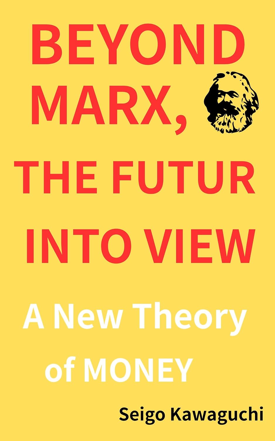 ler totalmente BEYOND MARX, THE FUTURE COMES INTO VIEW: A NEW THEORY OF MONEY (English Edition)