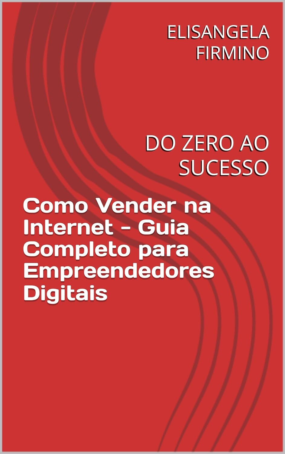 ler totalmente Como Vender na Internet - Guia Completo para Empreendedores Digitais: DO ZERO AO SUCESSO