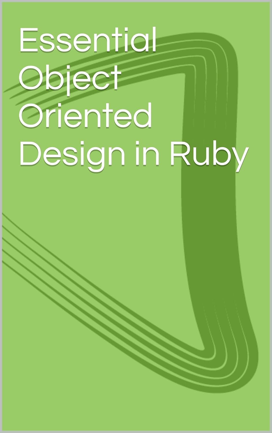 Essential Object Oriented Design in Ruby (English Edition) baixar livro de graça