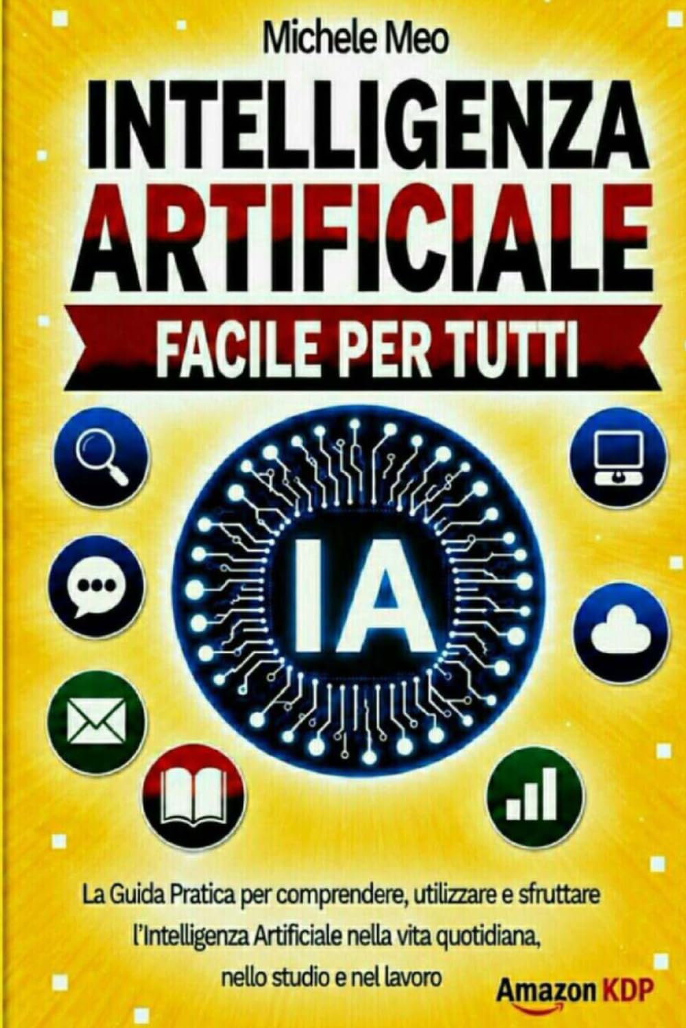 INTELLIGENZA ARTIFICIALE facile per tutti: La Guida completa per comprendere, utilizzare e sfruttare l'Intelligenza Artificiale nella vita quotidiana, nello studio e nel lavoro (Italian Edition) baixar o livro de graça