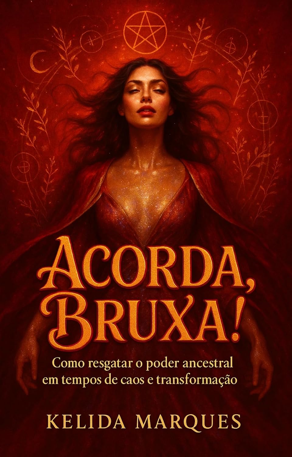 Acorda,Bruxa | Bruxaria Natural e Magia Ancestral: Como resgatar o poder ancestral em tempos de caos e transformação baixar o livro de graça