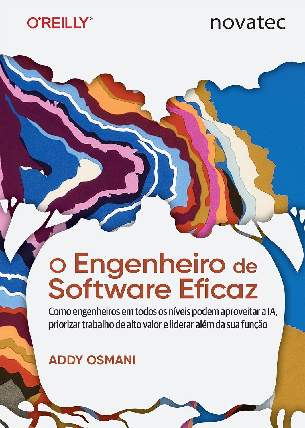 O Engenheiro de Software Eficaz: Como engenheiros em todos os níveis podem aproveitar a IA, priorizar trabalho de alto valor e liderar além da sua função